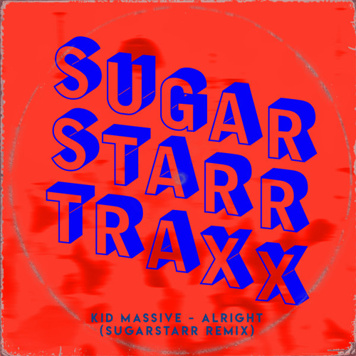 Kid Massive - Alright (Sugarstarr Remix) [SST009RMX]